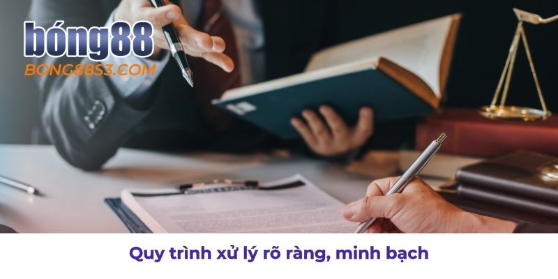 Áp dụng quy trình xử lý minh bạch và rõ ràng