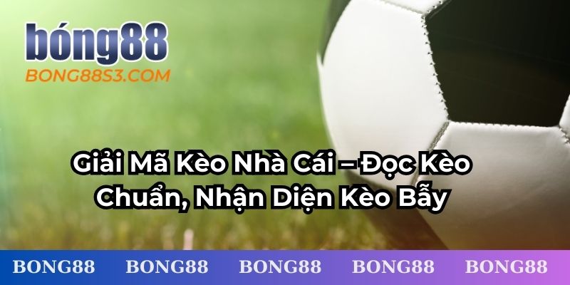 Giải Mã Kèo Nhà Cái