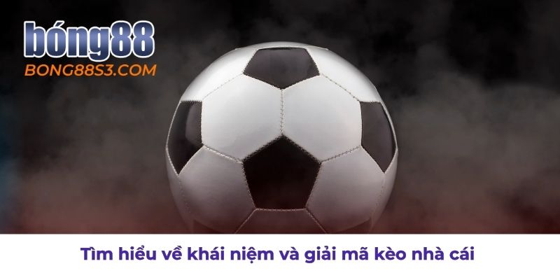 Giải thích khái niệm và cách đọc kèo nhà cái cơ bản