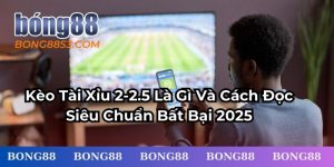 Kèo tài xỉu 2-2.5
